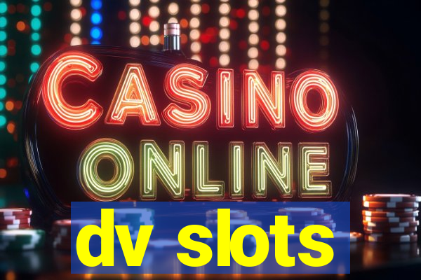 dv slots